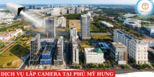 Lắp camera tại Phú Mỹ Hưng