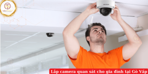 Lắp camera cho gia đình tại Gò Vấp